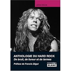 ANTHOLOGIE DU HARD ROCK De larme, de bruit et de fureur