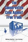 The Conservative Case Against Free Trade