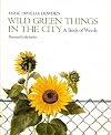 Wild green things in the city; a book of weeds.