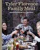 Tyler Florence Family Meal: Bringing People Together Never Tasted Better