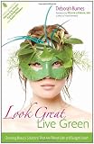 Look Great, Live Green: Choosing Bodycare Products that Are Safe for You, Safe for the Planet
