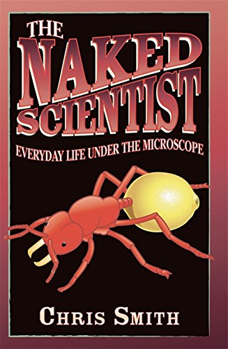 The Naked Scientist: Everyday Life Under the Microscope, by Chris Smith