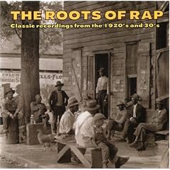 The Roots of Rap: Classic Recordings from the 1920's and 30's