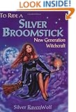 To Ride A Silver Broomstick: New Generation Witchcraft