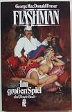 Flashman - Im gro&szlig;en Spiel - ( Ullstein Abenteuer). - George MacDonald Fraser, Hans-Ulrich. Seebohm
