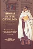 Thomas Netter of Walden : Carmelite, diplomat and theologian, c1372-1430