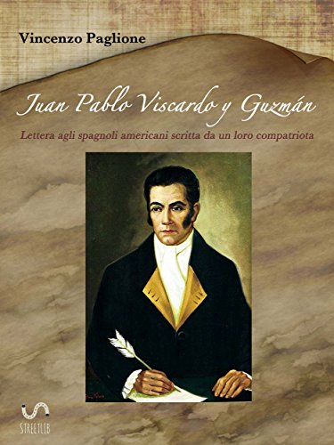 Juan Pablo Viscardo y Guzmán - Lettera agli spagnoli americani scritta da un loro compatriota (Italian Edition)