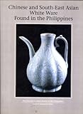 Chinese and South-East Asian white ware found in the Philippines