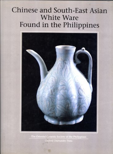 Chinese and South-East Asian White Ware Found in the Philippines