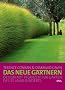 Das neue G�rtnern: Design mit Pflanzen f�r G�rten des 21. Jahrhunderts -