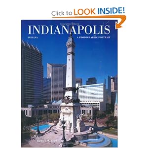 Indianapolis, Indiana: A Photographic Portrait by Richard W. Clark and Twin Lights Publishers