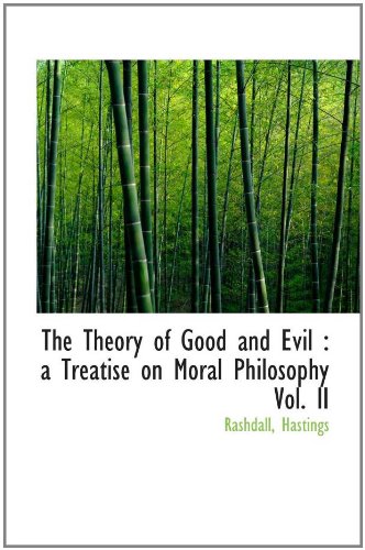 The Theory of Good and Evil : a Treatise on Moral Philosophy Vol. II