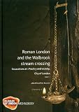 Roman London and the Walbrook stream crossing : excavations at 1 Poultry and vicinity, City of London