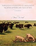 Subsistence Economies of Indigenous North American Societies: A Handbook