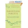 Parentless Parents: How the Loss of Our Mothers and Fathers Impacts the Way We Raise Our Children