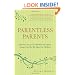Parentless Parents: How the Loss of Our Mothers and Fathers Impacts the Way We Raise Our Children