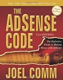 By Joel Comm: The AdSense Code: What Google Never Told You about Making Money with Adsense Second (2nd) Edition