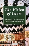 Cover of The Vision of Islam by Sachiko Murata William Chittick 1845113209