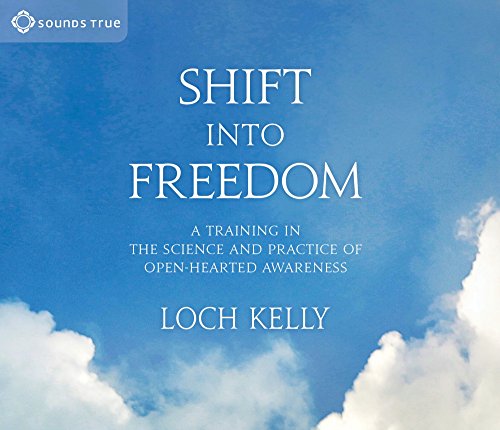 Shift into Freedom: A Training in the Science and Practice of Open-Hearted Awareness