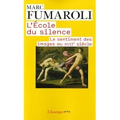 L'Ecole du silence : Le sentiment des images au XVIIe si�cle