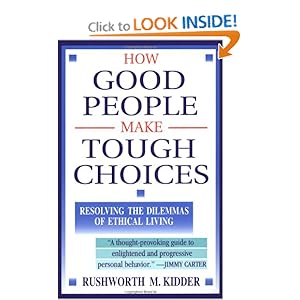 How Good People Make Tough Choices - Rushworth M. Kidder