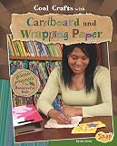 Cool Crafts with Cardboard and Wrapping Paper: Green Projects for Resourceful Kids (Snap Books: Green Crafts)
