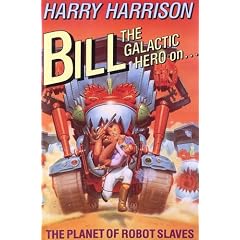 Bill, the Galactic Hero on the Planet of Robot Slaves