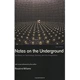 Notes on the Underground: An Essay on Technology, Society, and the Imagination