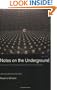 Notes on the Underground: An Essay on Technology, Society, and the Imagination