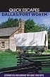 Quick Escapes Dallas/Fort Worth, 6th: Getaways in and around the Lone Star State (Quick Escapes Series)