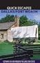 Quick Escapes Dallas/Fort Worth, 6th: Getaways in and around the Lone Star State (Quick Escapes Series)