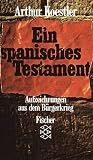 Ein spanisches Testament - Aufzeichnungen aus dem B&uuml;rgerkrieg - Arthur Koestler