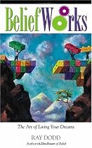 BeliefWorks: The Art of Living Your Dreams