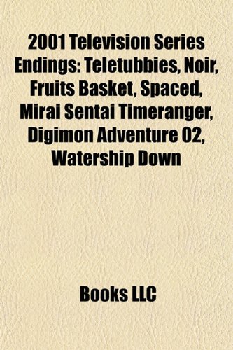 2001 Television Series Endings: Teletubbies, Xena: Warrior Princess, Noir, Fruits Basket, Digimon Adventure 02, Yo Soy Betty, La Fea