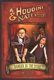 Danger in the Dark: A Houdini & Nate Mystery (Houdini and Nate Mysteries)
