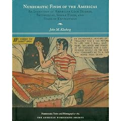 Numismatic Finds of the Americas: An Inventory of American Coin Hoards, Shipwrecks, Single Finds, and Finds in Excavations (Numismatic Notes and Monographs)