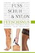 Fuss Schuh & Nylon Fetischismus