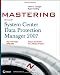 Mastering System Center Data Protection Manager 2007