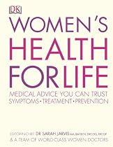 Women's Health for Life: Medical Advice You Can Trust : Symptoms, Treatment, Prevention