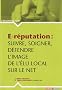 E-reputation : suivre, soigner, defendre l'image de l'elu local sur le net