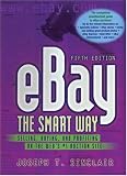 eBay the Smart Way: Selling, Buying, and Profiting on the Webs #1 Auction Site