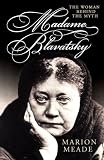 Madame Blavatsky: The Woman Behind the Myth