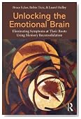 Unlocking the Emotional Brain: Eliminating Symptoms at Their Roots Using Memory Reconsolidation