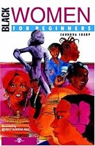 BLACK WOMEN FOR BEGINNERS (For Beginners (Steerforth Press))