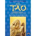 Das Tao der F�lle. Vom Reichtum, der uns gl�cklich macht