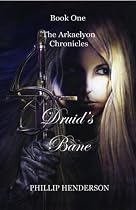 Druid's Bane (Book 1, The Arkaelyon Chronicles)