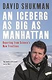 An iceberg as big as Manhattan : reporting from science's new frontlines