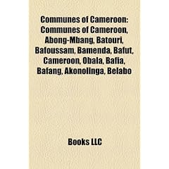 Communes of Cameroon: Abong-Mbang, Batoufam, Bafia, Ambam, Batouri, Bamenda, Bafoussam, Wum, Bafut, Cameroon, Bangangt�, Bertoua, Obala, Akonolinga, ... Cameroon, Bali, Cameroon, Tombel, Bati�