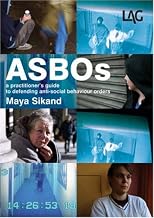 ASBOs: A Practitioner's Guide to Defending Anti-social Behaviour Orders