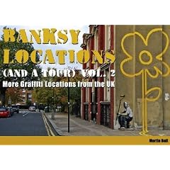 Banksy Locations (and a Tour) Vol.2: More Graffiti Locations from the UK: v. 2
